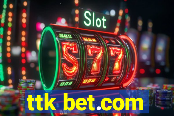 ttk bet.com